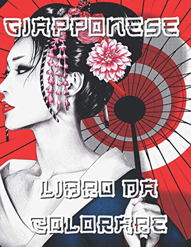 Giapponese: Libro da Colorare: Disegni da colorare per adulti e adolescenti con temi Japan Lovers