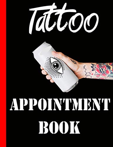 Tattoo Artist Appointment Book: Large Tattoo Artist's Daily Planner Appointment Log - 120 Pages and 15 Minute Increments - Tattoo and Piercing Business Date and Timekeeping Book